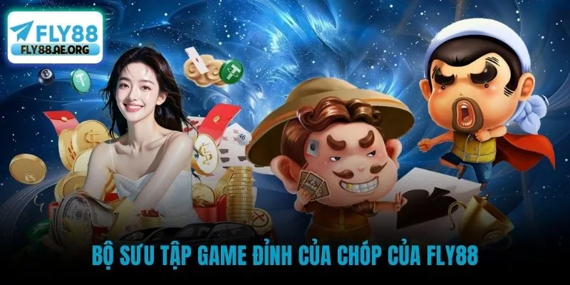Bộ sưu tập game đỉnh của chóp của Fly88
